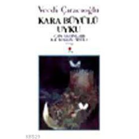 KARA BÜYÜLÜ UYKU - VECDI ÇIRACIOĞLU