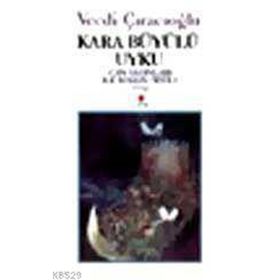 KARA BÜYÜLÜ UYKU - VECDI ÇIRACIOĞLU
