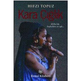 Kara Çığlık & Afrikada Başkaldırı ve Aşkın Romanı! - Hıfzı Topuz
