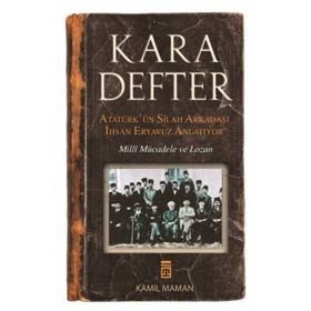 Kara Defter - Atatürk'ün Silah Arkadaşı İhsan Eryavuz Anlatıyor - İhsan Eryavuz