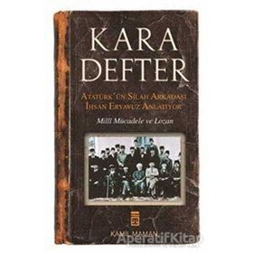 Kara Defter - Atatürk'ün Silah Arkadaşı İhsan Eryavuz Anlatıyor - İhsan Eryavuz
