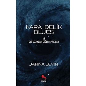 Kara Delik Blues: Ve Dış Uzaydan Diğer Şarkılar - Janna Levin