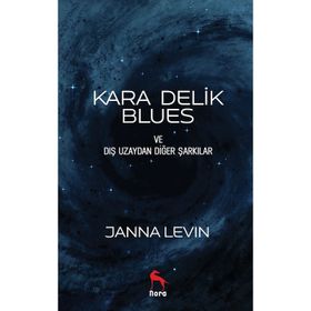 Kara Delik Blues: Ve Dış Uzaydan Diğer Şarkılar - Janna Levin
