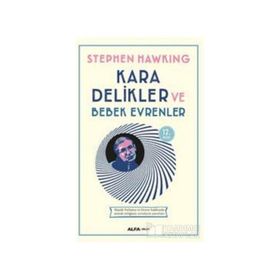 KARA DELIKLER VE BEBEK EVRENLER - STEPHEN HAWKING