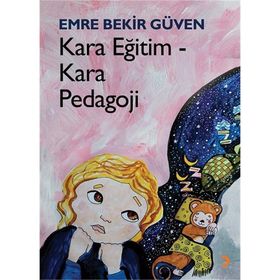 Kara Eğitim-Kara Pedagoji - Emre Bekir Güven