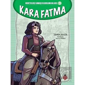 Kara Fatma - Kurtuluş Savaşı Kahramanları 3 - Zehra Aygül