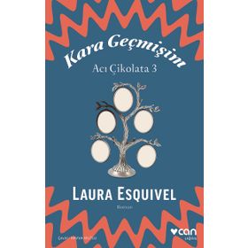 Kara Geçmişim: Acı Çikolata 3 - Laura Esquivel