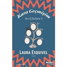 Kara Geçmişim: Acı Çikolata 3 - Laura Esquivel