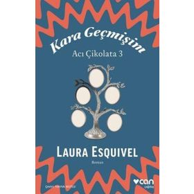 Kara Geçmişim: Acı Çikolata 3 - Laura Esquivel