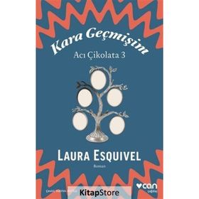 Kara Geçmişim: Acı Çikolata 3 - Laura Esquivel