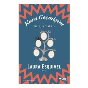 Kara Geçmişim: Acı Çikolata 3 - Laura Esquivel