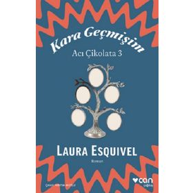 Kara Geçmişim: Acı Çikolata 3 - Laura Esquivel