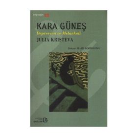 KARA GÜNEŞ DEPRESYON VE MELANKOLI - JULIA KRISTEVA