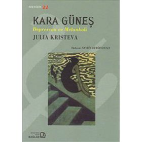 KARA GÜNEŞ DEPRESYON VE MELANKOLI - JULIA KRISTEVA