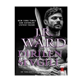 Kara Hançer Kardeşliği 3 - Dirilen Sevgili - J. R. Ward