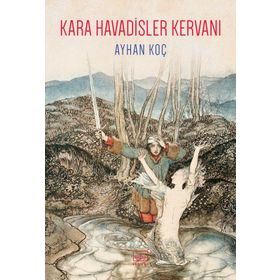 Kara Havadisler Kervanı - Ayhan Koç