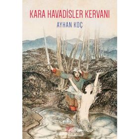 Kara Havadisler Kervanı - Ayhan Koç