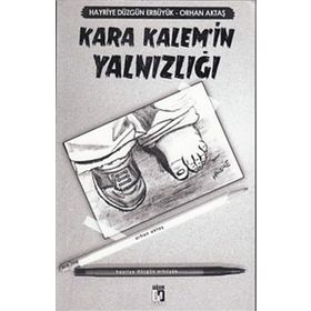 Kara Kalem’in Yalnızlığı - Orhan Aktaş Hayriye Düzgün Erbüyük