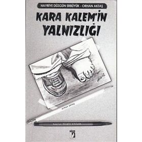 Kara Kalem’in Yalnızlığı - Orhan Aktaş Hayriye Düzgün Erbüyük