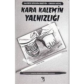 Kara Kalem’in Yalnızlığı - Orhan Aktaş Hayriye Düzgün Erbüyük
