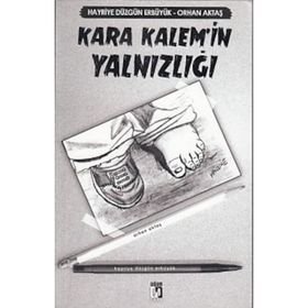Kara Kalem’in Yalnızlığı - Orhan Aktaş Hayriye Düzgün Erbüyük