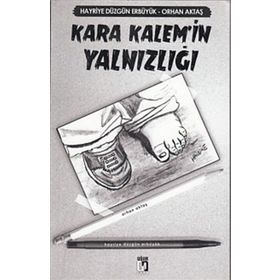 Kara Kalem’in Yalnızlığı - Orhan Aktaş Hayriye Düzgün Erbüyük