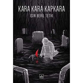 Kara Kara Kapkara - Işın Beril Tetik