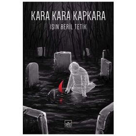 Kara Kara Kapkara - Işın Beril Tetik