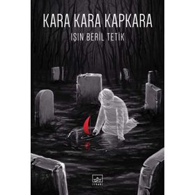 Kara Kara Kapkara - Işın Beril Tetik