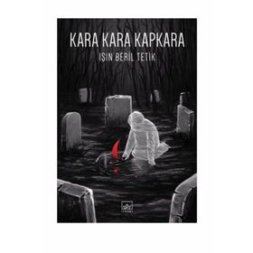 Kara Kara Kapkara - Işın Beril Tetik