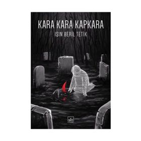 Kara Kara Kapkara - Işın Beril Tetik