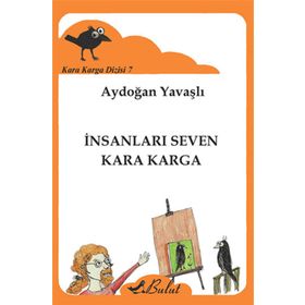 Kara Karga Dizisi -7 - İnsanları Seven Kara Karga - Aydoğan Yavaşlı