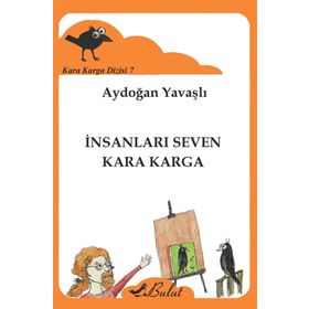 Kara Karga Dizisi -7 - İnsanları Seven Kara Karga - Aydoğan Yavaşlı