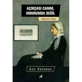 Kara Karga Yayınları Açıkçası Canım, Umurumda Değil Değişim Kitabı