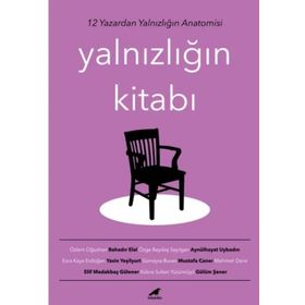 Kara Karga Yayınları Yalnızlığın Kitabı 12 Yazardan Yalnızlığın Anatomisi