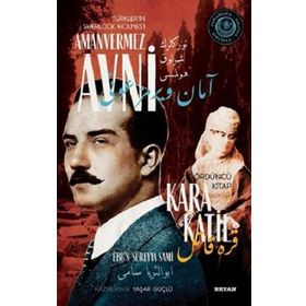 Kara Katil - Türkler'in Sherlock Holmes'i Amanvermez Avni 4 - Ebu s Süreyya Sami