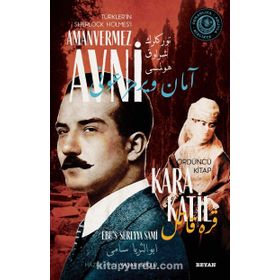 Kara Katil - Türkler'in Sherlock Holmes'i Amanvermez Avni 4 - Ebu s Süreyya Sami