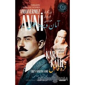 Kara Katil - Türkler'in Sherlock Holmes'i Amanvermez Avni 4 - Ebu s Süreyya Sami