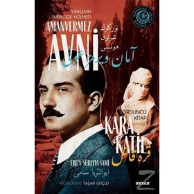 Kara Katil - Türkler'in Sherlock Holmes'i Amanvermez Avni - Ebüssüreyya Sami