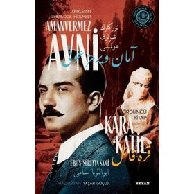 Kara Katil - Türkler'in Sherlock Holmes'i Amanvermez Avni - Ebüssüreyya Sami