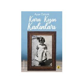 Kara Kızın Kadınları - Ayşe Öztürk