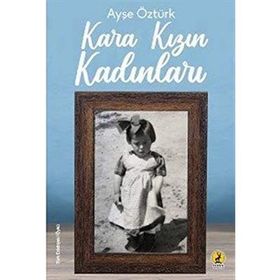 Kara Kızın Kadınları - Ayşe Öztürk
