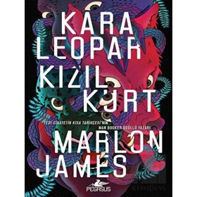 Kara Leopar Kızıl Kurt - Kara Yıldız Üçlemesi 1 - Marlon James