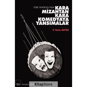 Kara Mizahtan Kara Komedyaya Yansımalar - V. Yasin Akyüz