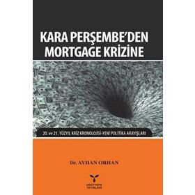 KARA PERŞEMBE'DEN MORTGAGE KRIZINE - AYHAN ORHAN