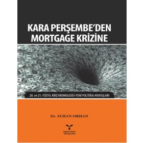 KARA PERŞEMBE'DEN MORTGAGE KRIZINE - AYHAN ORHAN