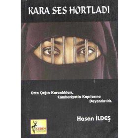 KARA SES HORTLADI ORTA ÇAĞIN KARANLIKLARI CUMHURIYETIN KAPILARINA DAYANDIRILDI - HASAN İLDEŞ