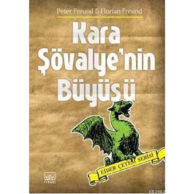 KARA ŞÖVALYENİN BÜYÜSÜ (EJDER ÇETESİ SERISI) - PETER FREUND;FLORIAN FREUND