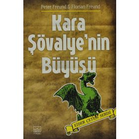 KARA ŞÖVALYENİN BÜYÜSÜ (EJDER ÇETESİ SERISI) - PETER FREUND;FLORIAN FREUND