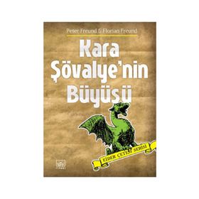 KARA ŞÖVALYENİN BÜYÜSÜ (EJDER ÇETESİ SERISI) - PETER FREUND;FLORIAN FREUND